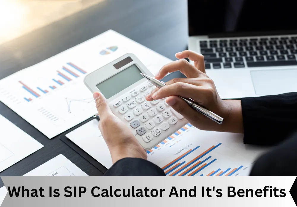 SIP Calculator And It's Benefits In 2023